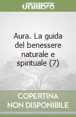 Aura. La guida del benessere naturale e spirituale (7) Promo Stagionale