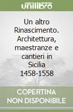 Un altro Rinascimento. Architettura, maestranze e cantieri in Sicilia 1458-1558 A Buon Prezzo