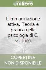 Subito Disponibile L‘immaginazione attiva. Teoria e pratica nella psicologia di C. G. Jung