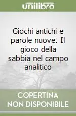 Quantità Limitata Giochi antichi e parole nuove. Il gioco della sabbia nel campo analitico