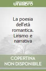 La poesia dell‘età romantica. Lirismo e narrativa Compra Adesso