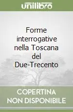 Forme interrogative nella Toscana del Due-Trecento Ultime Pezzi