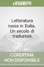 Letteratura russa in Italia. Un secolo di traduzioni Sconto
