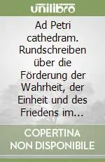 Di Tendenza Ad Petri cathedram. Rundschreiben über die Förderung der Wahrheit, der Einheit und des Friedens im Geiste der Liebe