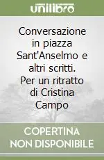 Spedito Oggi Conversazione in piazza Sant‘Anselmo e altri scritti. Per un ritratto di Cristina Campo