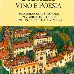 Bolgheri vino e poesia. Dal Carducci al Sassicaia una guida da leggere come un racconto di viaggio Offerta Del Giorno