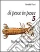 Di pesce in pesce. Vol. 3 Molluschi, crostacei ed altro Esclusivo