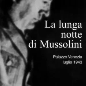Ultimissimo Modello La lunga notte di Mussolini. Palazzo Venezia 1943