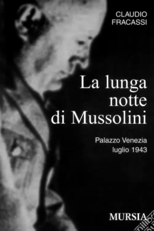 Ultimissimo Modello La lunga notte di Mussolini. Palazzo Venezia 1943