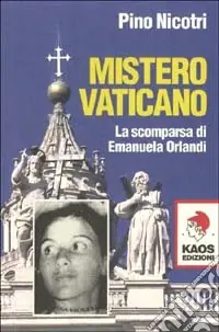 Mistero vaticano. La scomparsa di Emanuela Orlandi Prezzo Di Fabbrica