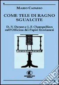 Ultimissimo Modello Come tele di ragno sgualcite. Dominique Vivant Denon e Jean François Champollion nell‘Officina dei Papiri Ercolanesi