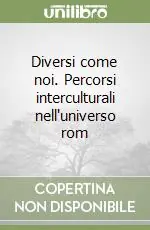 Prezzo Ridotto Diversi come noi. Percorsi interculturali nell‘universo rom