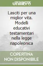 Lasciti per una miglior vita. Modelli educativi testamentari nella legge napoleonica Spedizione Espresso