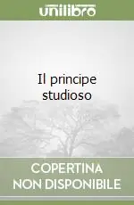 Il principe studioso Nuova Collezione