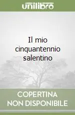 Il mio cinquantennio salentino Ultime Pezzi