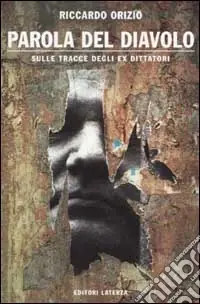 Spedito Oggi Parola del diavolo. Sulle tracce degli ex dittatori