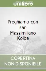 Preghiamo con san Massimiliano Kolbe Scelto Dai Clienti