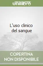 L‘uso clinico del sangue Nuovo Arrivo