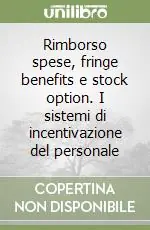Rimborso spese, fringe benefits e stock option. I sistemi di incentivazione del personale Must-Have