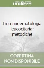 Immunoematologia leucocitaria metodiche Direttamente Dal Produttore