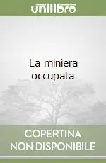La miniera occupata Nuovo Arrivo