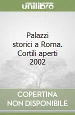Offerta Limitata Palazzi storici a Roma. Cortili aperti 2002