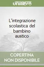 Prezzo Ridotto L‘integrazione scolastica del bambino austico