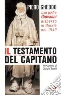 Il testamento del capitano. Mio padre Giovanni disperso in Russia nel 1942 Offerta Del Giorno