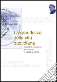 Spedito Oggi La grandezza della vita quotidiana. Vocazione e missione del cristiano nel mondo