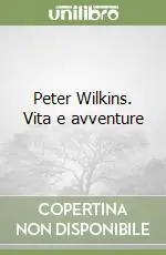 Peter Wilkins. Vita e avventure Compra Adesso