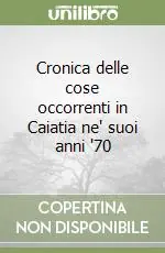 Cronica delle cose occorrenti in Caiatia ne‘ suoi anni ‘70 Pagamento Sicuro