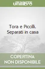 Tora e Piccilli. Separati in casa Prezzo Basso