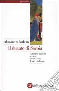 Il ducato di Savoia. Amministrazione e corte di uno stato franco-italiano Ultima Occasione