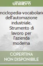 Ultime Pezzi Enciclopedia-vocabolario dell‘automazione industriale. Strumento di lavoro per l‘azienda moderna