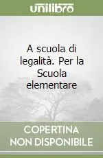A scuola di legalità. Per la Scuola elementare Miglior Prezzo