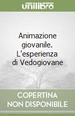 Animazione giovanile. L‘esperienza di Vedogiovane Spedito Oggi
