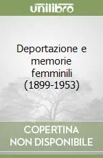 Bestseller Deportazione e memorie femminili (1899-1953)
