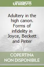 Occasione Adultery in the high canon. Forms of infidelity in Joyce, Beckett and Pinter