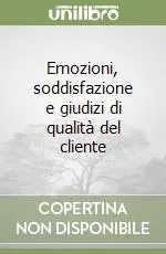 Emozioni, soddisfazione e giudizi di qualità del cliente Esclusivo