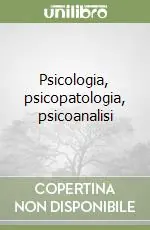 Psicologia, psicopatologia, psicoanalisi Must-Have
