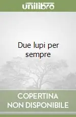 Due lupi per sempre Ultimissimo Modello