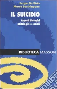Il suicidio. Aspetti biologici, psicologici e sociali Vendita Finale