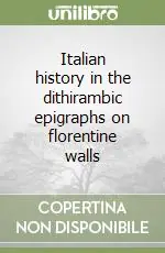 Direttamente Dal Produttore Italian history in the dithirambic epigraphs on florentine walls