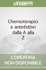 Chemioterapici e antinfettivi dalla A alla Z Nuovo Arrivo