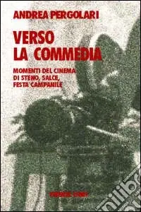 Ultime Pezzi Verso la commedia. Momenti del cinema di Steno, Salce, Festa Campanile