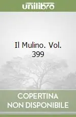 Il Mulino. Vol. 399 Prezzo Conveniente