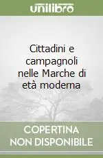 Prezzo Conveniente Cittadini e campagnoli nelle Marche di età moderna