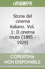 Storia del cinema italiano. Vol. 1 Il cinema muto (1895 Ultime Pezzi