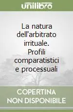 Offerta Limitata La natura dell‘arbitrato irrituale. Profili comparatistici e processuali