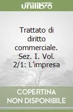 Spedito Oggi Trattato di diritto commerciale. Sez. I. Vol. 2/1 L‘impresa